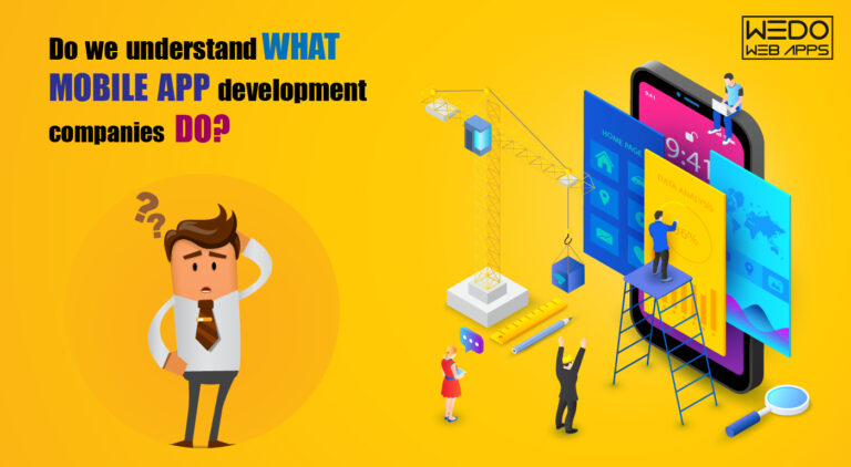 Do we understand what Mobile app development companies do?