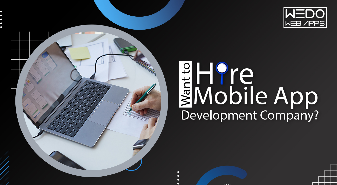 Want to Hire a Mobile App Development Company? Here Are Few Things to Know