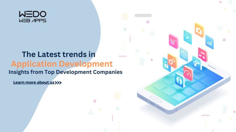 The Latest Trends in Application Development: Insights from Top Development Companies